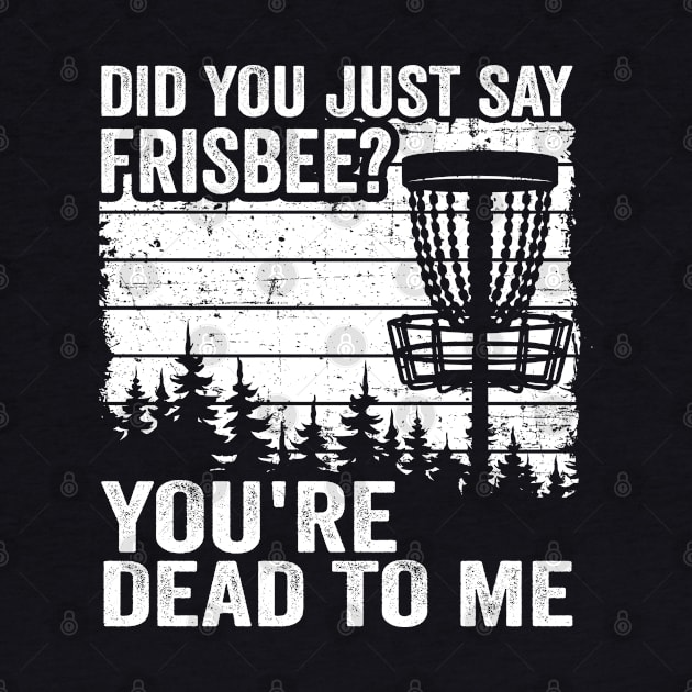 Did You Just Say Frisbee Vintage Funny Disc Golf by Kuehni